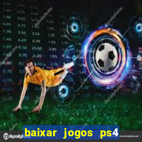 baixar jogos ps4 pkg pt-br